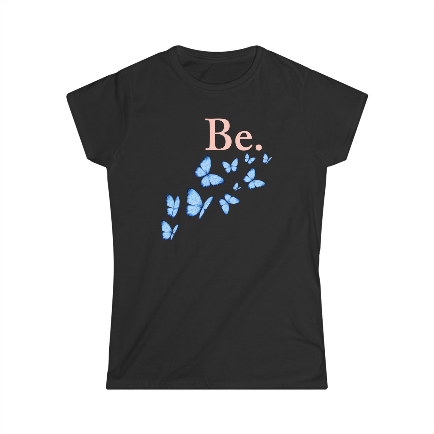 Inspirational "Be" T-Shirt with Flying Blue Butterflies for Women